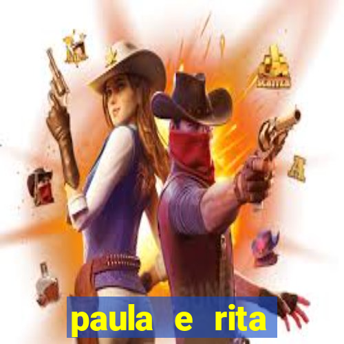 paula e rita compraram muitas cartelas no bingo e gastaram